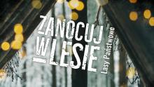 PROGRAM ZANOCUJ W LESIE W NADLEŚNICTWIE WĘGLINIEC
